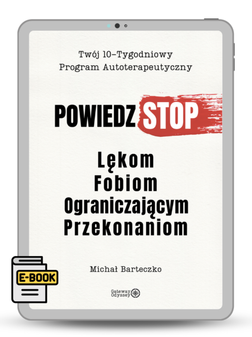 Powiedz STOP Lękom, Fobiom, Ograniczającym Przekonaniom Twój 10-Tygodniowy, Program Autoterapeutyczny Powiedz STOP Lękom, Fobiom, Ograniczającym Przekonaniom Twój 10-Tygodniowy, Program Autoterapeutyczny