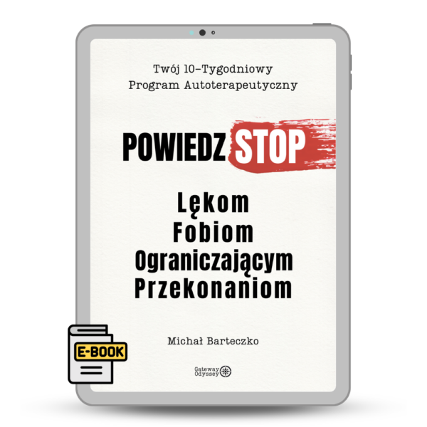 Powiedz STOP Lękom, Fobiom, Ograniczającym Przekonaniom Twój 10-Tygodniowy, Program Autoterapeutyczny